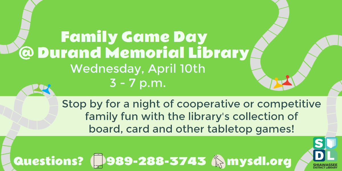 Family Game Day  @ Durand Memorial Library. Wednesday, April 10th from 3 to 7 p.m. Stop by for a night of cooperative or competitive family fun with the library's collection of board, card, and other tabletop games!