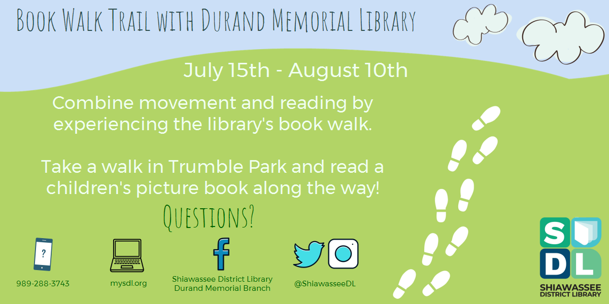 Book Walk Trail with Durand Memorial Library. Combine movement with reading by experiencing the library's book walk. Take a walk in Trumble Park and read a children's picture book along the way!