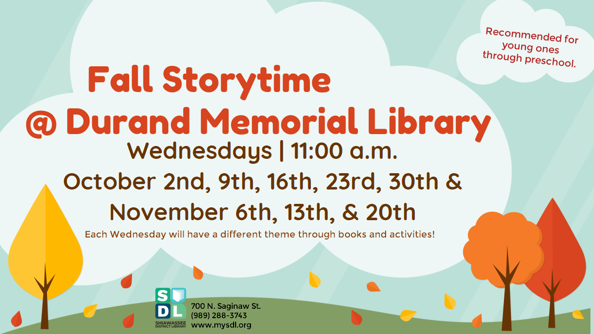 Fall Storytime @ Durand Memorial Library. Wednesdays in October and November, 11:00 a.m. Each week will have a different theme through stories and activities.