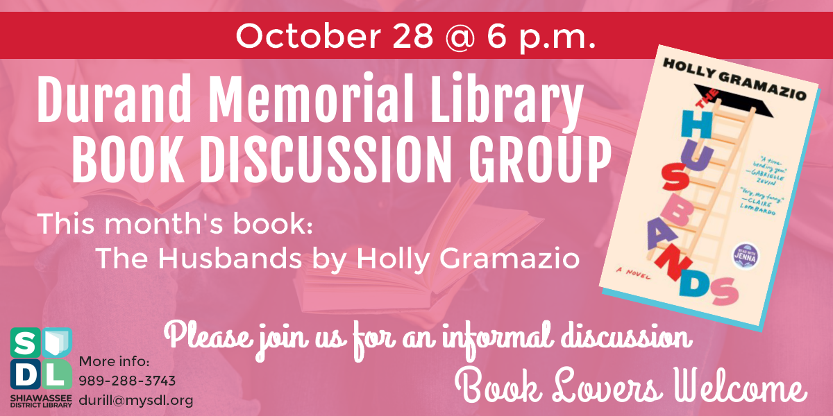 Durand Memorial Library Book Discussion Group. Please join us October 28th at 6:00 p.m. to talk about The Husbands by Holly Gramazio.