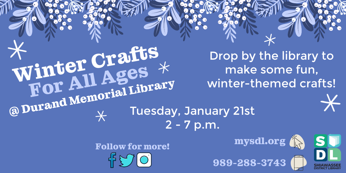 Winter Crafts for All Ages @ Durand Memorial Library. Tuesday, January 21st from 2 - 7 p.m. Drop by the library to make some fun, winter themed crafts!