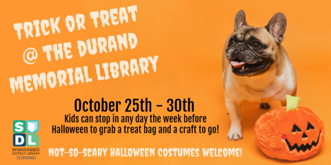 Flyer for Trick or Treating at the Durand Memorial Library Oct. 25-30.  Kids can stop in and get a craft to go plus a bag of treats.